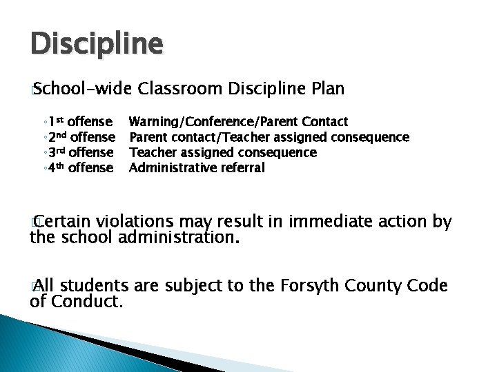 Discipline � School-wide ◦ 1 st offense ◦ 2 nd offense ◦ 3 rd