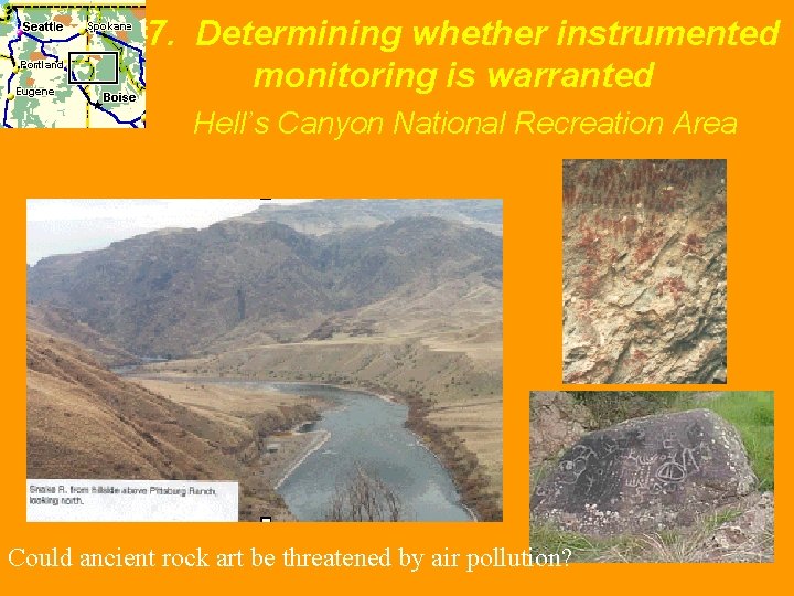 #7. Determining whether instrumented monitoring is warranted Hell’s Canyon National Recreation Area Could ancient