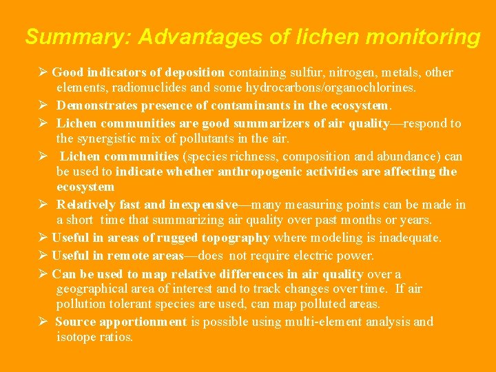 Summary: Advantages of lichen monitoring Ø Good indicators of deposition containing sulfur, nitrogen, metals,