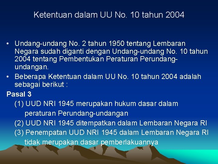 Ketentuan dalam UU No. 10 tahun 2004 • Undang-undang No. 2 tahun 1950 tentang