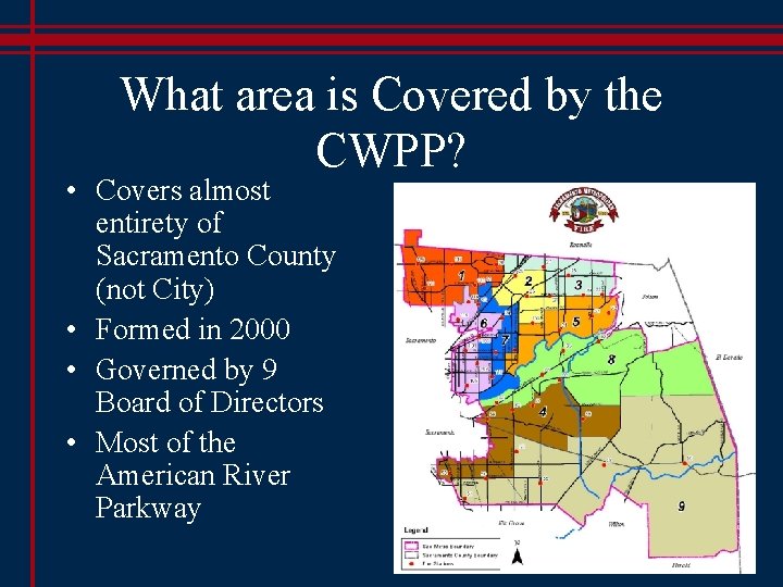 What area is Covered by the CWPP? • Covers almost entirety of Sacramento County