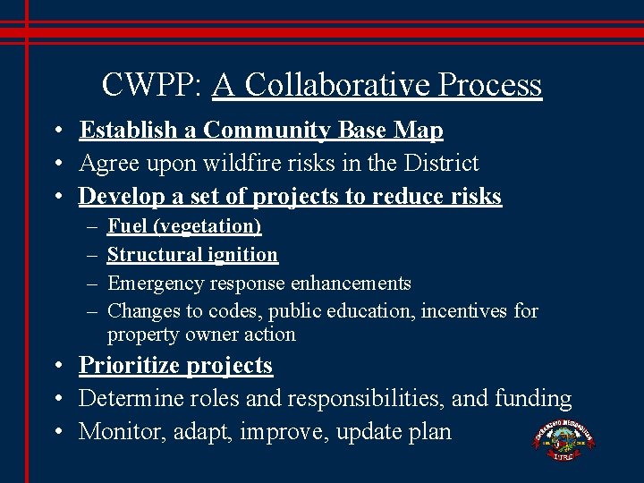 CWPP: A Collaborative Process • Establish a Community Base Map • Agree upon wildfire