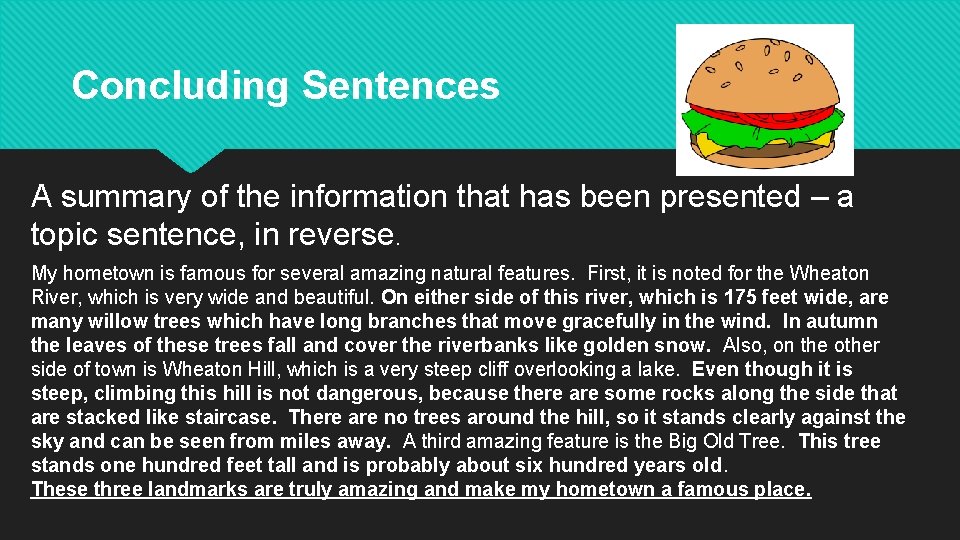 Concluding Sentences A summary of the information that has been presented – a topic