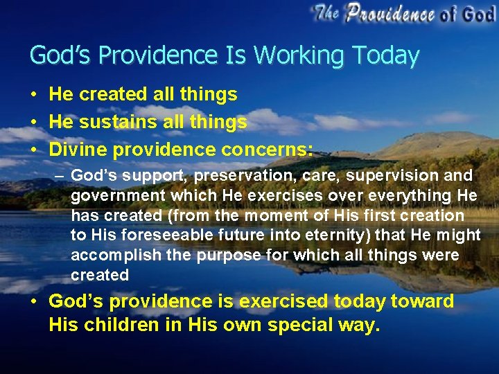God’s Providence Is Working Today • He created all things • He sustains all