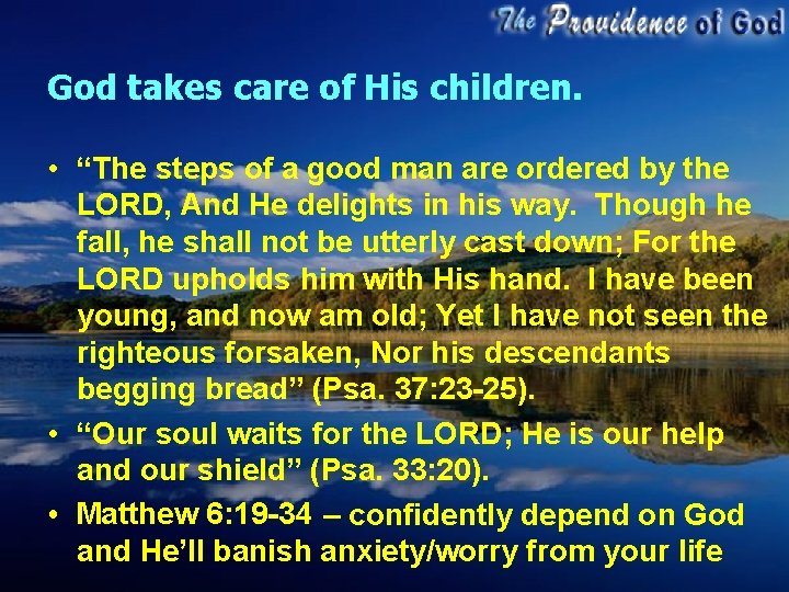 God takes care of His children. • “The steps of a good man are