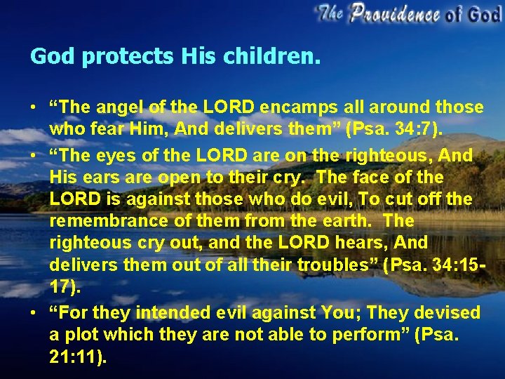 God protects His children. • “The angel of the LORD encamps all around those