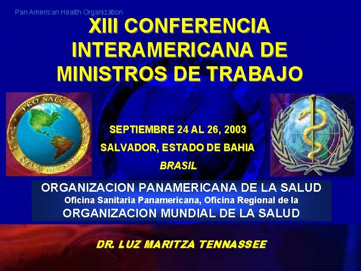 Pan American Health Organization XIII CONFERENCIA INTERAMERICANA DE MINISTROS DE TRABAJO SEPTIEMBRE 24 AL