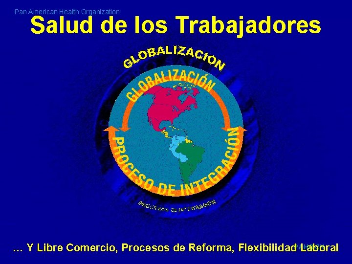 Pan American Health Organization Salud de los Trabajadores … Y Libre Comercio, Procesos de