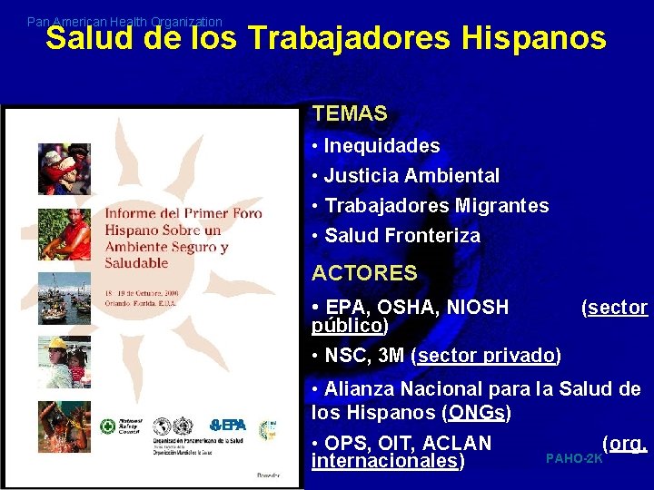 Pan American Health Organization Salud de los Trabajadores Hispanos TEMAS • Inequidades • Justicia