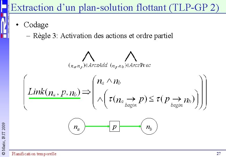 Extraction d’un plan-solution flottant (TLP-GP 2) • Codage © Maris, IRIT 2009 – Règle