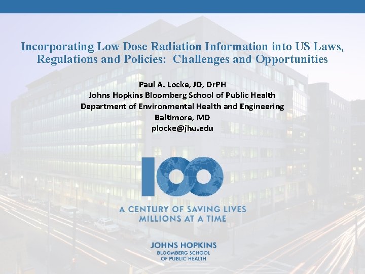 Incorporating Low Dose Radiation Information into US Laws, Regulations and Policies: Challenges and Opportunities Incorporating Low Dose Radiation Information into US Laws, Regulations and Policies: Challenges and Opportunities