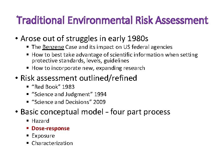 Traditional Environmental Risk Assessment • Arose out of struggles in early 1980 s § Traditional Environmental Risk Assessment • Arose out of struggles in early 1980 s §