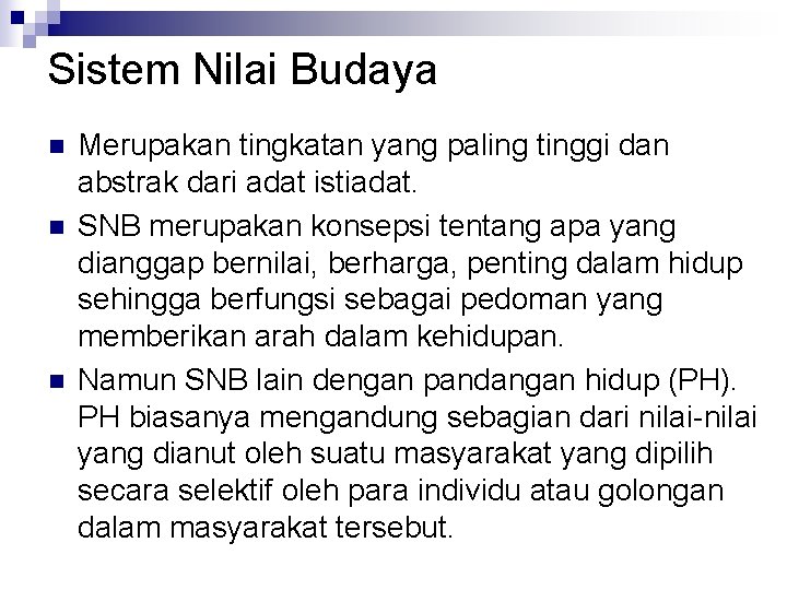 Sistem Nilai Budaya n n n Merupakan tingkatan yang paling tinggi dan abstrak dari