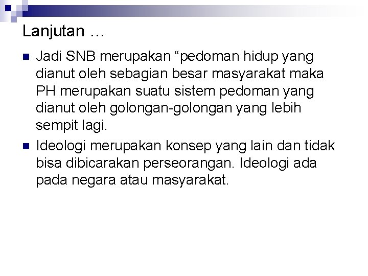 Lanjutan … n n Jadi SNB merupakan “pedoman hidup yang dianut oleh sebagian besar