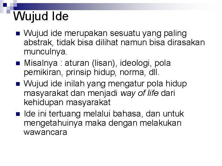 Wujud Ide n n Wujud ide merupakan sesuatu yang paling abstrak, tidak bisa dilihat