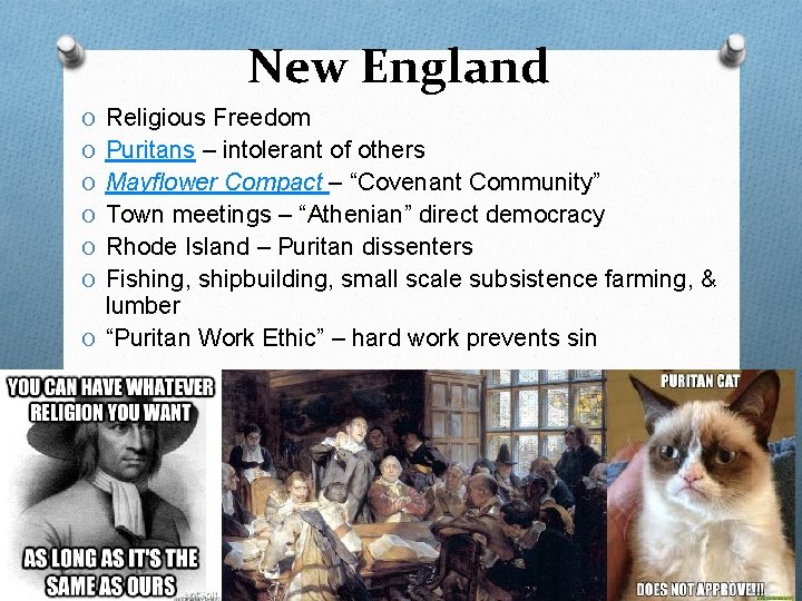 New England O Religious Freedom O Puritans – intolerant of others O Mayflower Compact