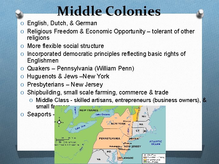Middle Colonies O English, Dutch, & German O Religious Freedom & Economic Opportunity –