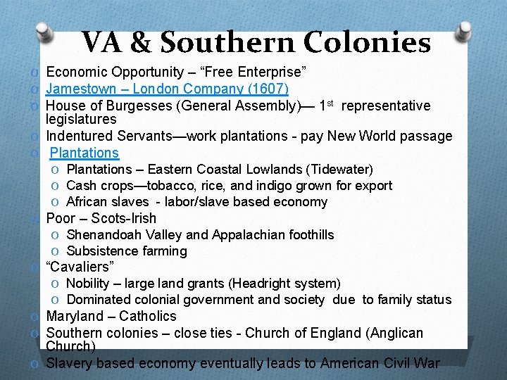 VA & Southern Colonies O Economic Opportunity – “Free Enterprise” O Jamestown – London