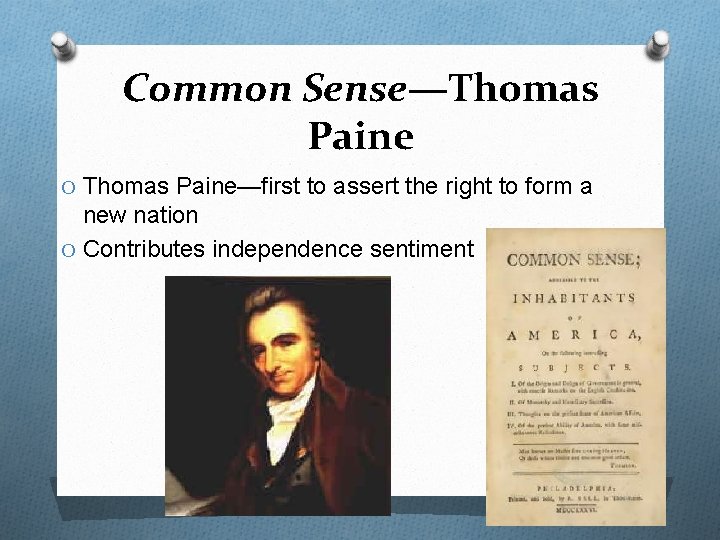 Common Sense—Thomas Paine O Thomas Paine—first to assert the right to form a new