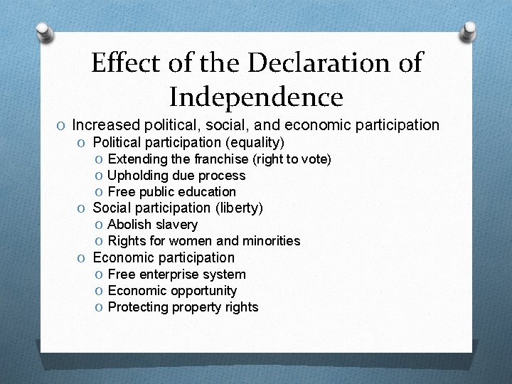 Effect of the Declaration of Independence O Increased political, social, and economic participation O