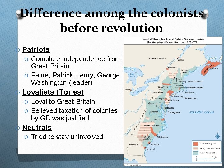 Difference among the colonists before revolution O Patriots O Complete independence from Great Britain