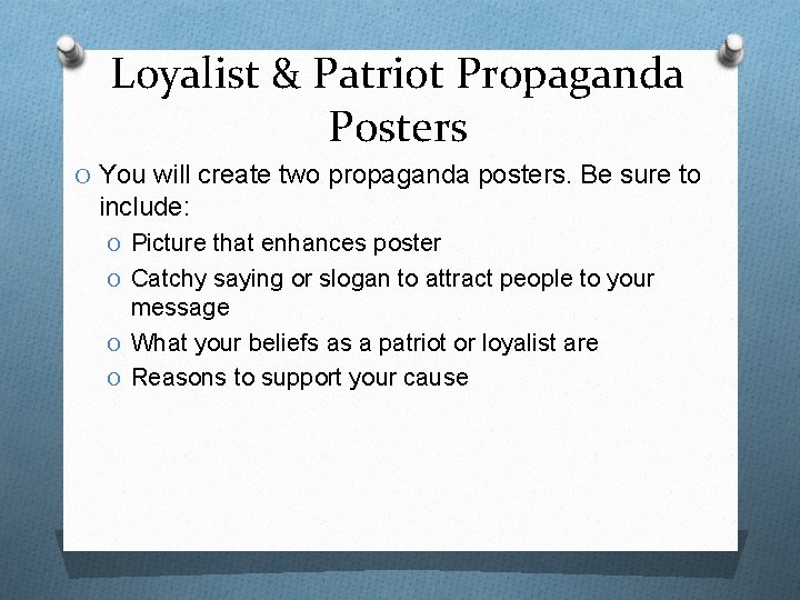 Loyalist & Patriot Propaganda Posters O You will create two propaganda posters. Be sure