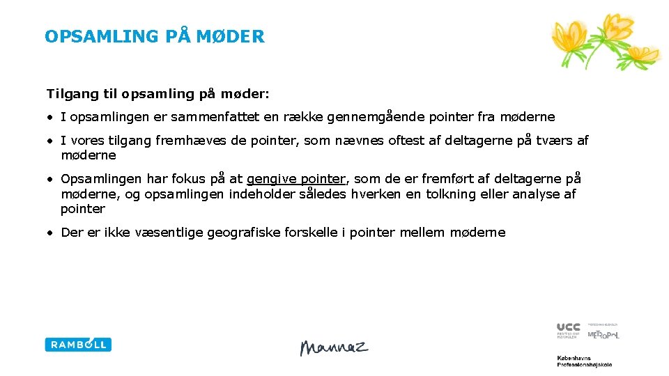 OPSAMLING PÅ MØDER Tilgang til opsamling på møder: • I opsamlingen er sammenfattet en