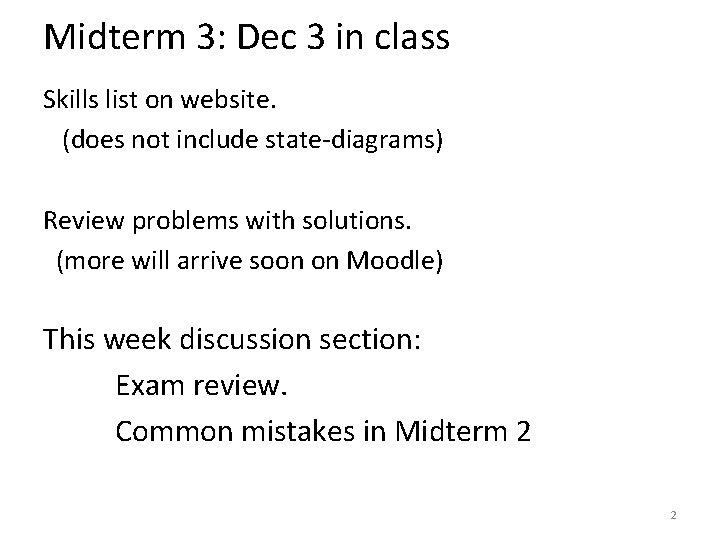 Midterm 3: Dec 3 in class Skills list on website. (does not include state-diagrams)