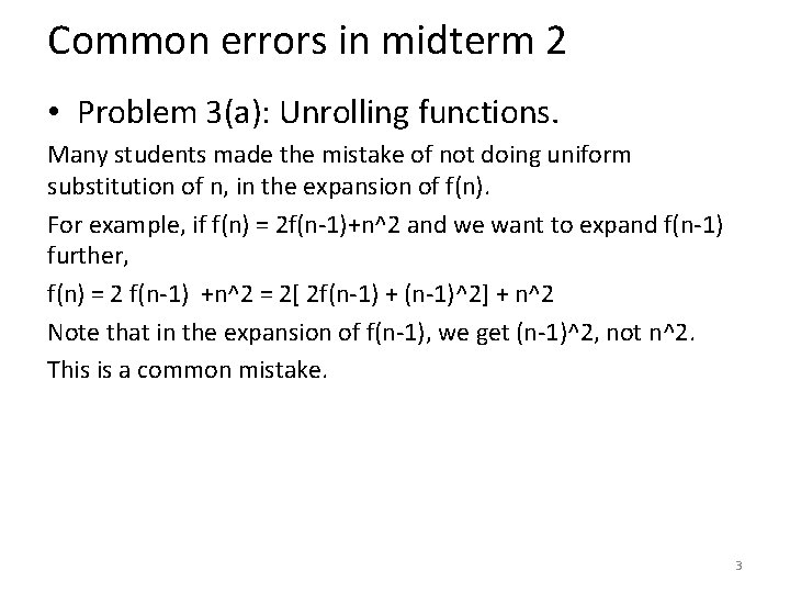 Common errors in midterm 2 • Problem 3(a): Unrolling functions. Many students made the