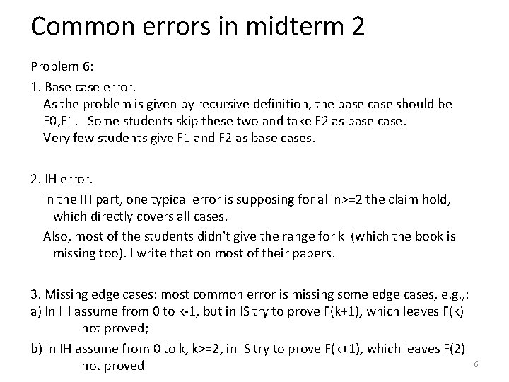 Common errors in midterm 2 Problem 6: 1. Base case error. As the problem