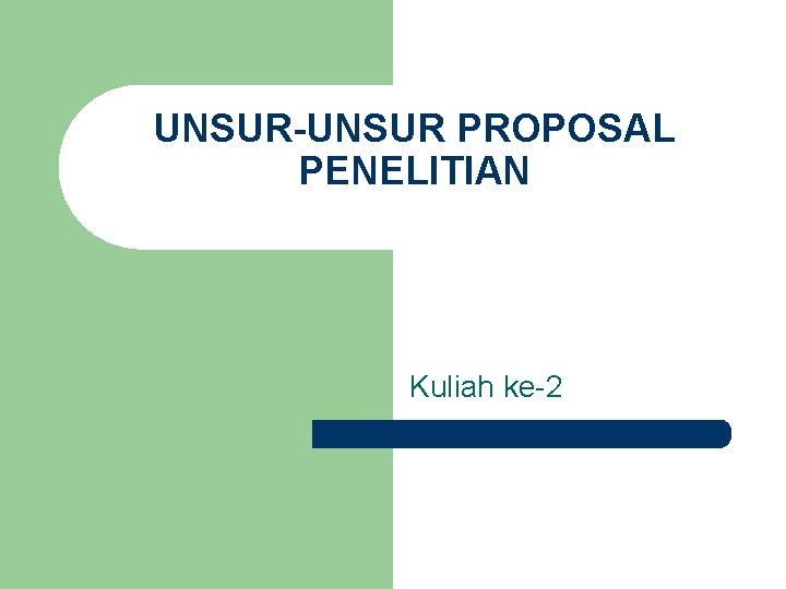 UNSUR-UNSUR PROPOSAL PENELITIAN Kuliah ke-2 