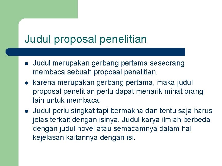Judul proposal penelitian l l l Judul merupakan gerbang pertama seseorang membaca sebuah proposal