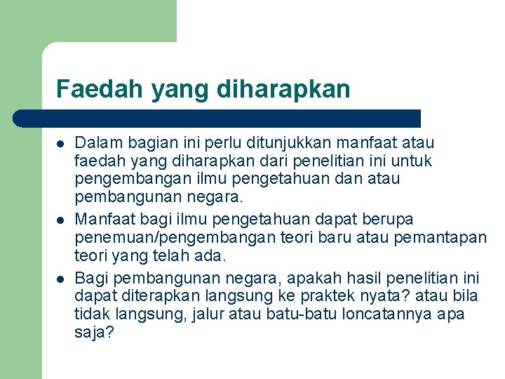 Faedah yang diharapkan l l l Dalam bagian ini perlu ditunjukkan manfaat atau faedah