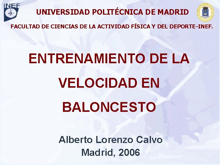 Entrenamiento de la Velocidad en Baloncesto D. A. R. II: Baloncesto UNIVERSIDAD POLITÉCNICA DE