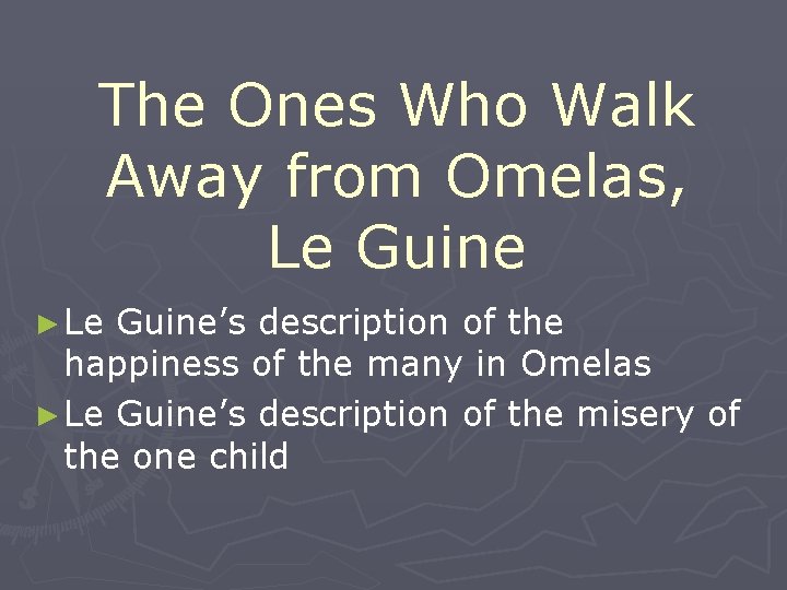 The Ones Who Walk Away from Omelas, Le Guine ► Le Guine’s description of