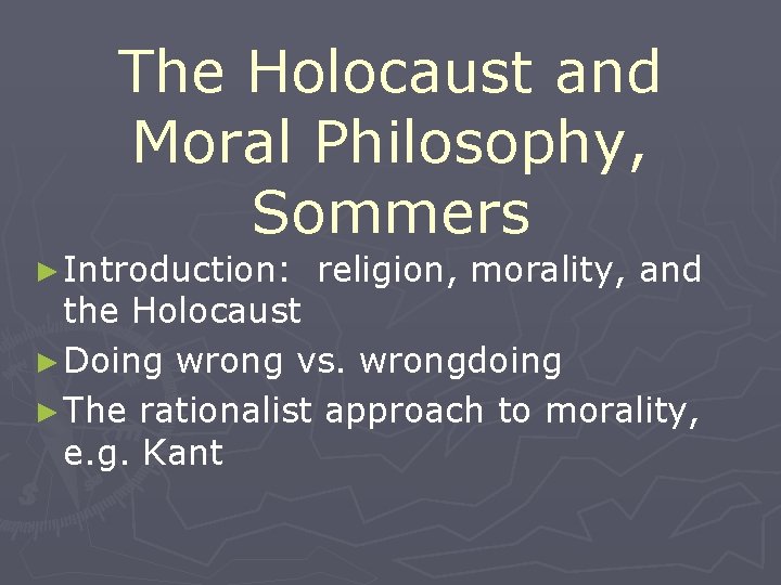 The Holocaust and Moral Philosophy, Sommers ► Introduction: religion, morality, and the Holocaust ►