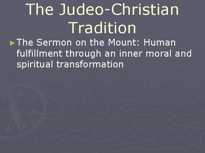 The Judeo-Christian Tradition ► The Sermon on the Mount: Human fulfillment through an inner