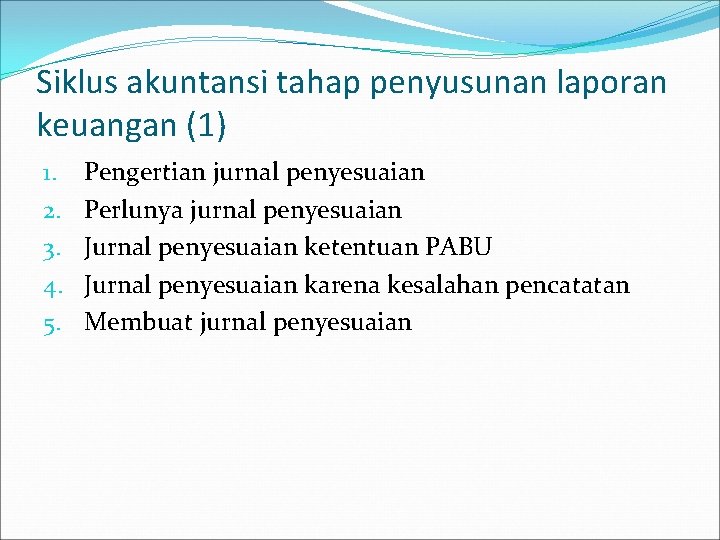 Siklus akuntansi tahap penyusunan laporan keuangan (1) 1. 2. 3. 4. 5. Pengertian jurnal Siklus akuntansi tahap penyusunan laporan keuangan (1) 1. 2. 3. 4. 5. Pengertian jurnal