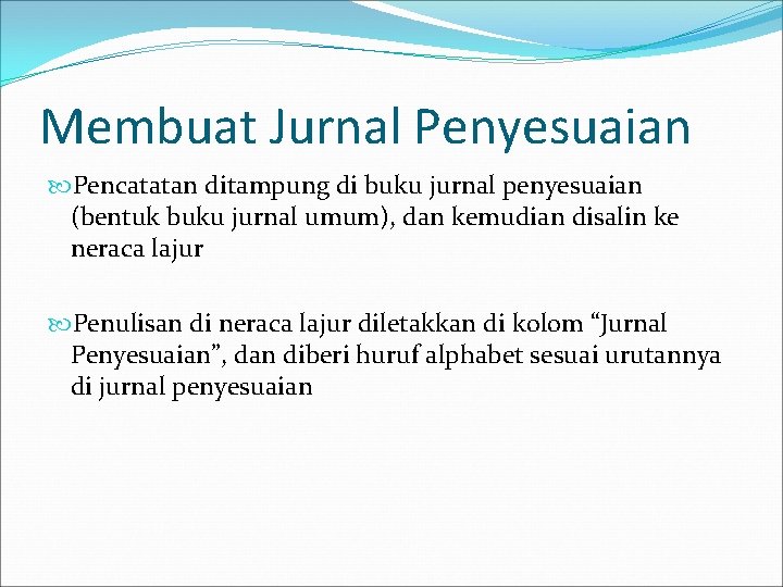 Membuat Jurnal Penyesuaian Pencatatan ditampung di buku jurnal penyesuaian (bentuk buku jurnal umum), dan Membuat Jurnal Penyesuaian Pencatatan ditampung di buku jurnal penyesuaian (bentuk buku jurnal umum), dan