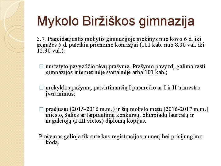 Mykolo Biržiškos gimnazija 3. 7. Pageidaujantis mokytis gimnazijoje mokinys nuo kovo 6 d. iki