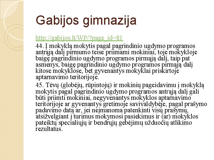 Gabijos gimnazija http: //gabijos. lt/WP/? page_id=81 44. Į mokyklą mokytis pagal pagrindinio ugdymo programos