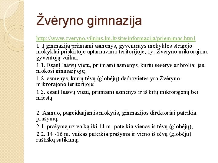 Žvėryno gimnazija http: //www. zveryno. vilnius. lm. lt/site/informacija/priemimas. html 1. Į gimnaziją priimami asmenys,