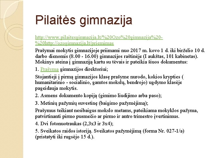 Pilaitės gimnazija http: //www. pilaitesgimnazija. lt/%20 Ozo%20 gimnazija%20%20 http: //ozogimnazija. lt/priemimas Prašymai mokytis gimnazijoje