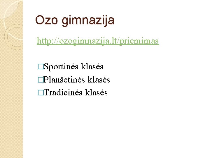 Ozo gimnazija http: //ozogimnazija. lt/priemimas �Sportinės klasės �Planšetinės klasės �Tradicinės klasės 