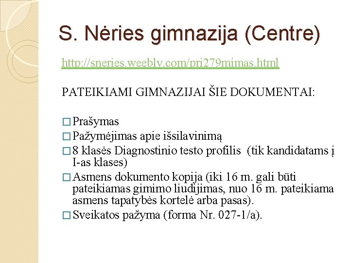 S. Nėries gimnazija (Centre) http: //sneries. weebly. com/pri 279 mimas. html PATEIKIAMI GIMNAZIJAI ŠIE