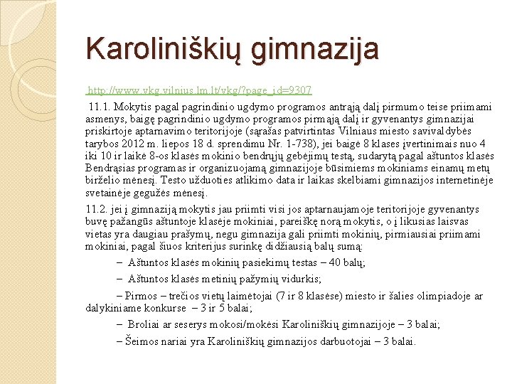 Karoliniškių gimnazija http: //www. vkg. vilnius. lm. lt/vkg/? page_id=9307 11. 1. Mokytis pagal pagrindinio