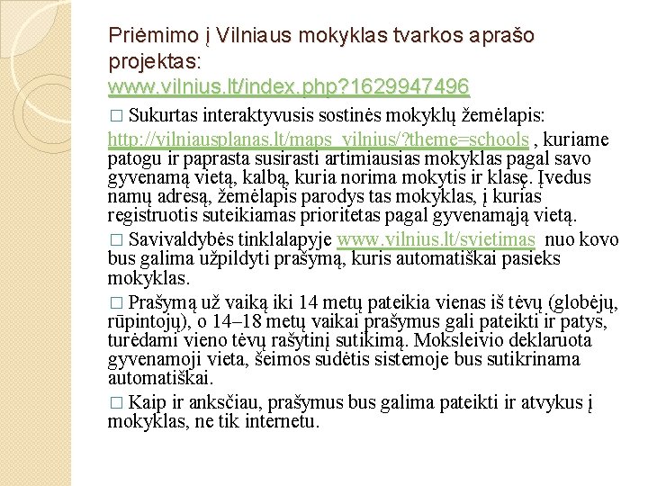 Priėmimo į Vilniaus mokyklas tvarkos aprašo projektas: www. vilnius. lt/index. php? 1629947496 � Sukurtas