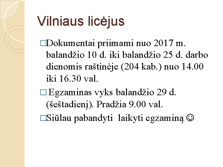 Vilniaus licėjus �Dokumentai priimami nuo 2017 m. balandžio 10 d. iki balandžio 25 d.