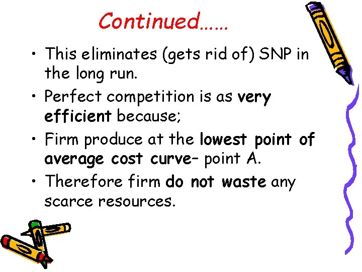 Continued…… • This eliminates (gets rid of) SNP in the long run. • Perfect