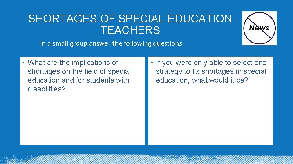 SHORTAGES OF SPECIAL EDUCATION TEACHERS In a small group answer the following questions •